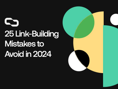 25 Link Building Mistakes to Avoid in 2024
