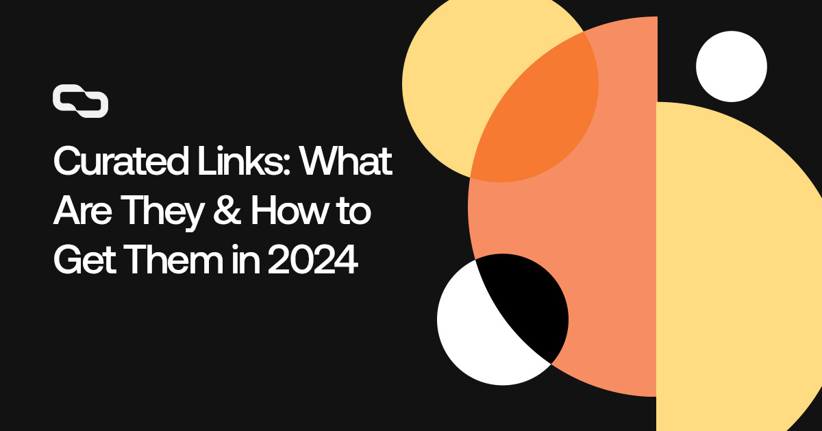 Curated Links What Are They How to Get Them in 2024