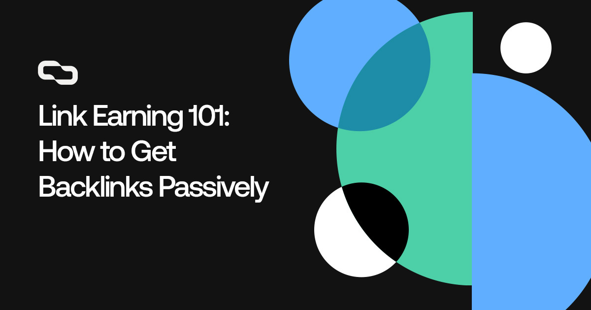 Link Earning 101 How to Get Backlinks Passively