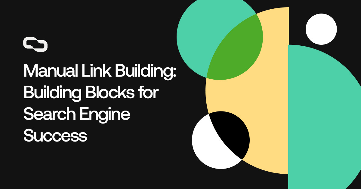 Manual Link Building Building Blocks for Search Engine Success